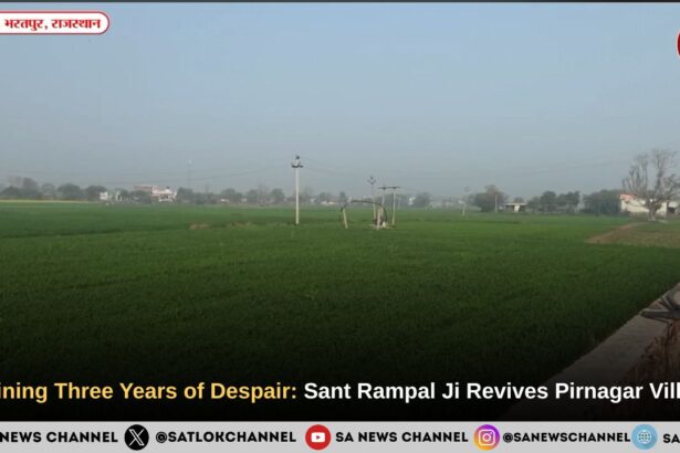 Draining Three Years of Despair: Sant Rampal Ji Maharaj Revives Pirnagar Village