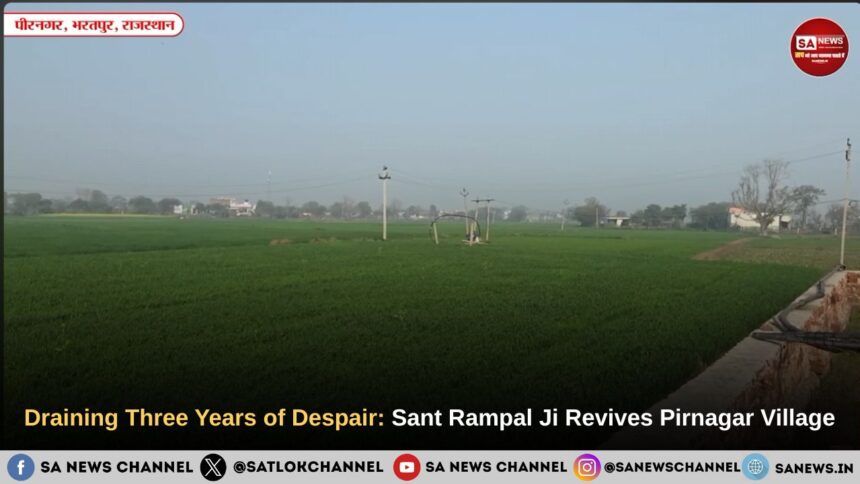 Draining Three Years of Despair: Sant Rampal Ji Maharaj Revives Pirnagar Village