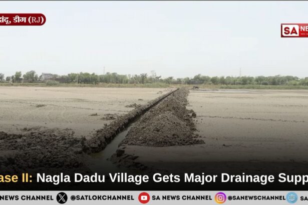 Phase II Nagla Dadu Village Gets Major Drainage Support
