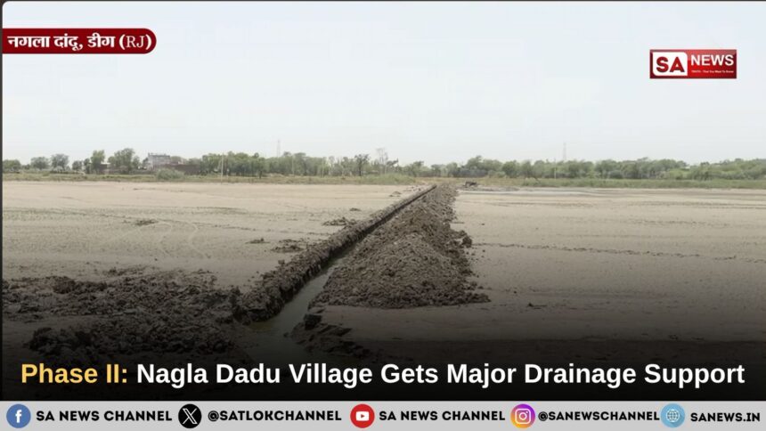Phase II Nagla Dadu Village Gets Major Drainage Support