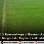 Sant Rampal Ji Returned Hope of Farmers of Waterlogged Raipur, Nangla Indu, Maghorra and Halei Sarot