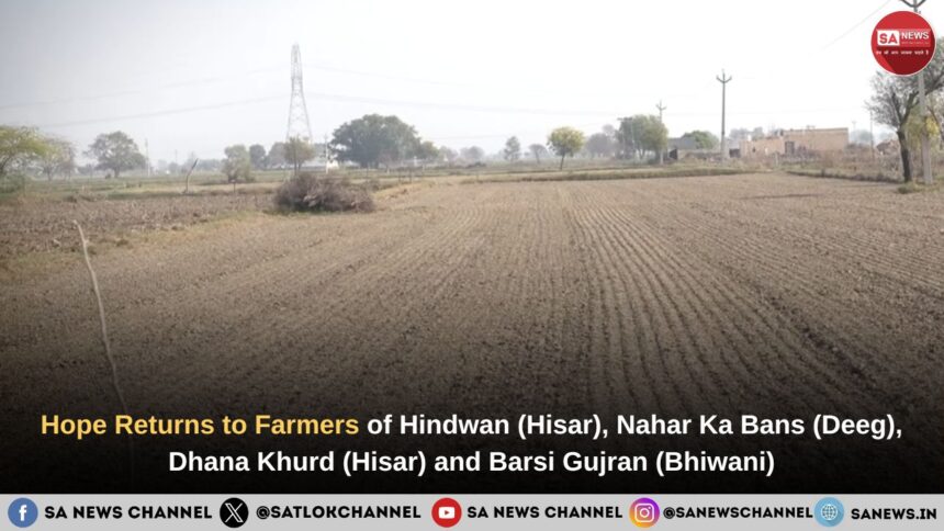 Hope Returns to Farmers of Hindwan (Hisar), Nahar Ka Bans (Deeg), Dhana Khurd (Hisar) and Barsi Gujran (Bhiwani)