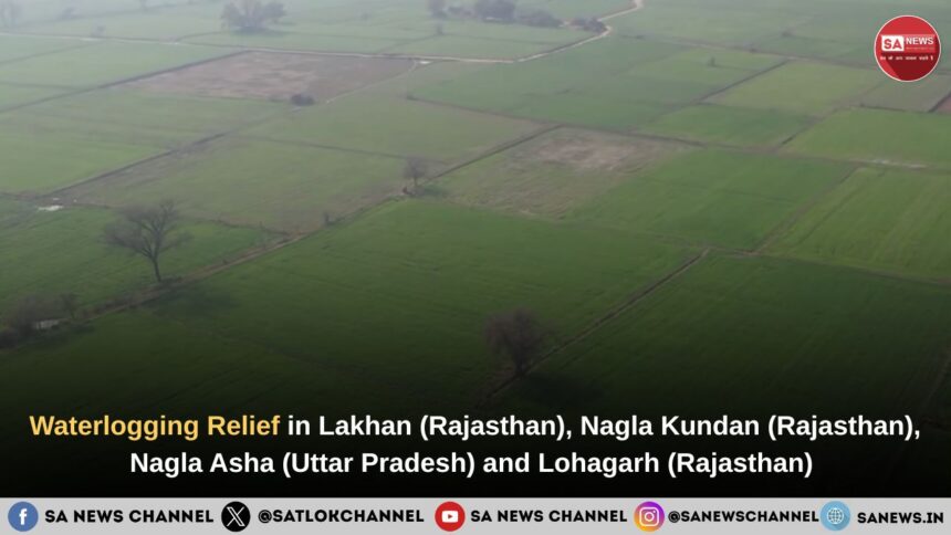 Waterlogging Relief in Lakhan (Rajasthan), Nagla Kundan (Rajasthan), Nagla Asha (Uttar Pradesh) and Lohagarh (Rajasthan)