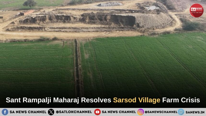 Sarsod Village Achieves Record Harvest As Sant Rampal Ji Maharaj Resolves Agricultural Crisis