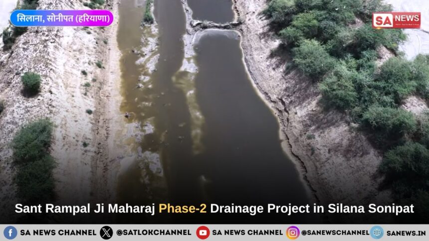 Sant Rampal Ji Maharaj Phase-2 Drainage Project in Silana Sonipat