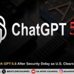 OpenAI GPT-5.6: OpenAI to Launch GPT-5.6 After Security Delay