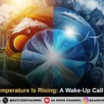 Worldwide Temperature Is Rising: A Wake-Up Call for Humanity