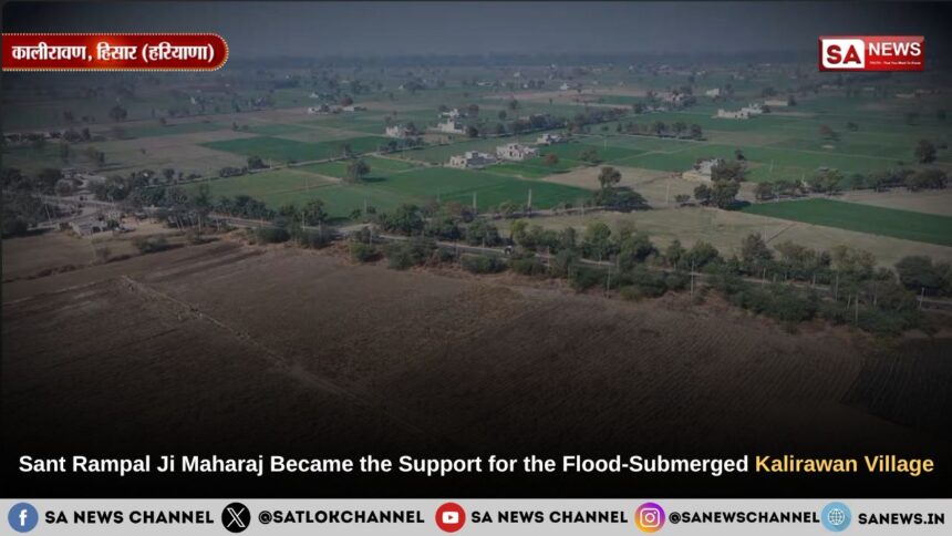 Sant Rampal Ji Maharaj Became the Support for the Flood-Submerged Kalirawan Village