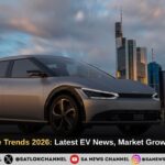 Electric Vehicle Trends 2026: Latest EV News, Market Growth, Technology & Future