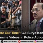 ‘Don’t Waste Our Time’ CJI Surya Kant Declines to Examine Videos in Police Action Plea