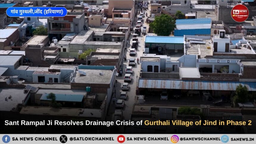 Sant Rampal Ji Maharaj Resolves Drainage Crisis of Gurthali Village of Jind in Phase 2
