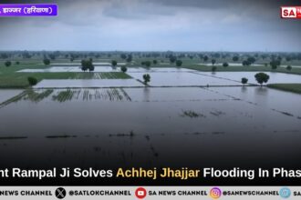 Sant Rampal Ji Maharaj Solves Achhej Jhajjar Flooding In Phase 2