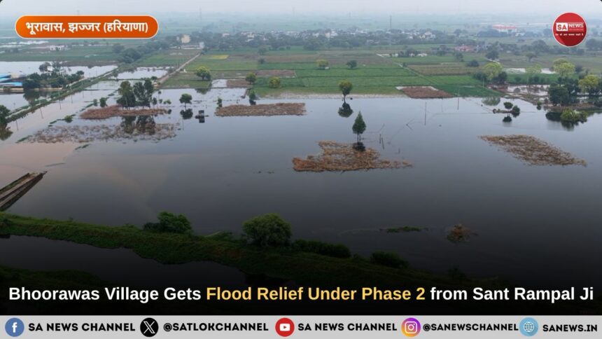 Bhoorawas Village Gets Flood Relief Under Phase 2 from Sant Rampal Ji Maharaj