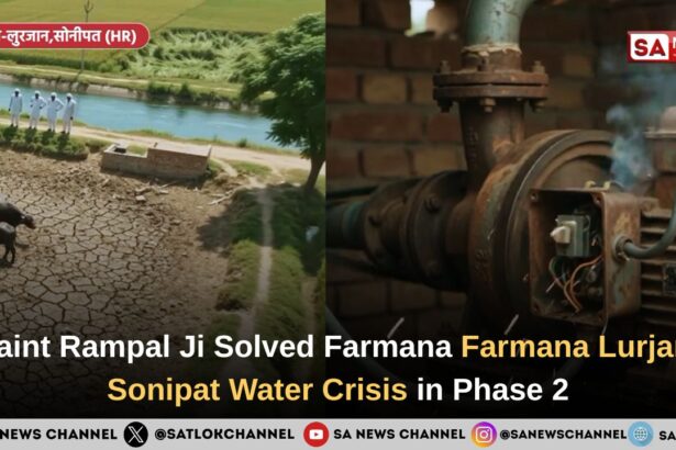 Saint Rampal Ji Maharaj Resolved Water Crisis in Farmana Lurjan, Sonipat in Phase 2