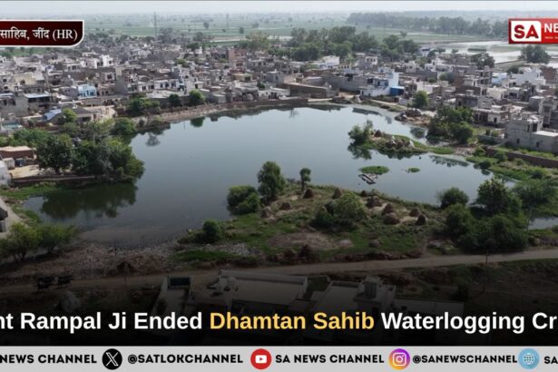 Sant Rampal Ji Ended Dhamtan Sahib Waterlogging Crisis
