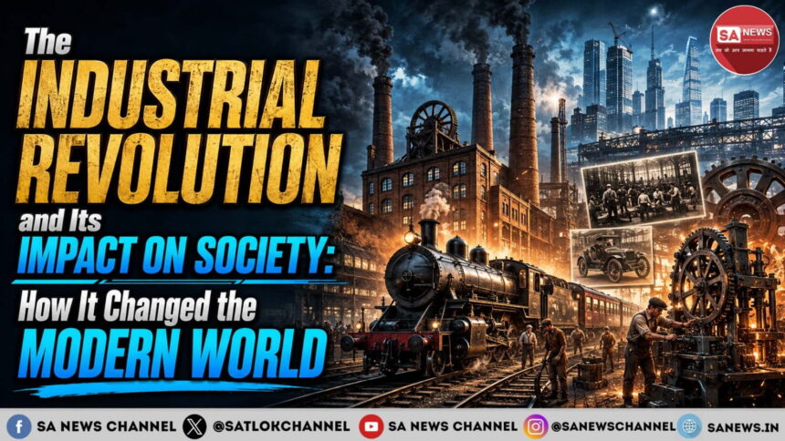 The Industrial Revolution and Its Impact on Society How It Changed the Modern World