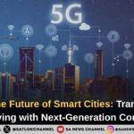 5G and the Future of Smart Cities Transforming Urban Living with Next-Generation Connectivity
