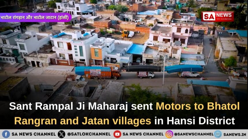Sant Rampal Ji Maharaj sent motors to Bhatol Rangran and Jatan villages in Hansi District