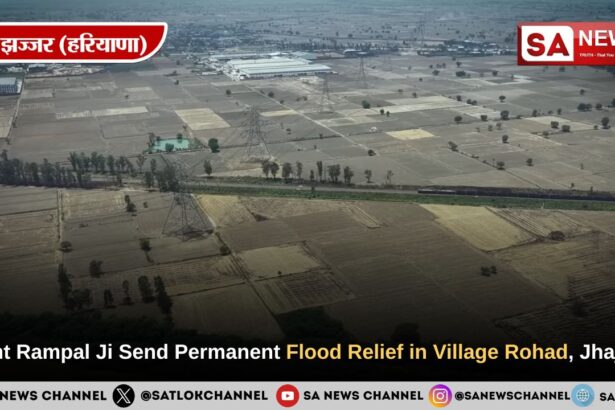 Sant Rampal Ji Maharaj Send Permanent Flood Relief in Village Rohad, Jhajjar (Haryana)