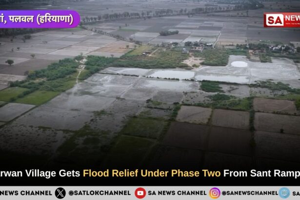 Aharwan Village Gets Flood Relief Under Phase Two From Sant Rampal Ji Maharaj