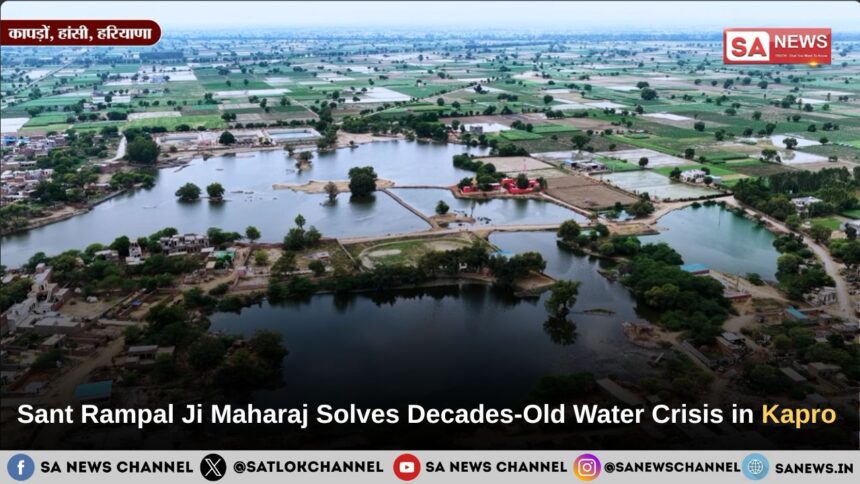 Sant Rampal Ji Maharaj Solves Decades-Old Water Crisis in Kapro