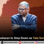 N. Chandrasekaran to Step Down as Tata Sons Chairman
