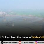 ​Saint Rampal Ji Resolved the Issue of Mohla Village of Hisar