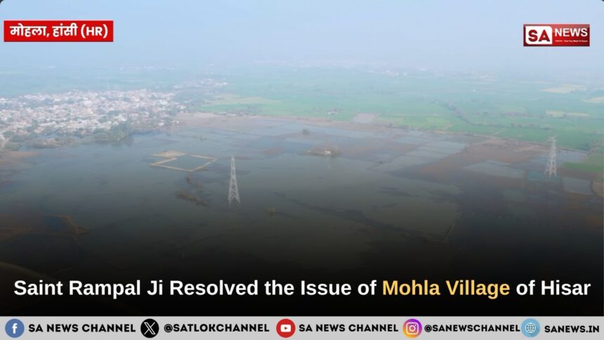 ​Saint Rampal Ji Resolved the Issue of Mohla Village of Hisar