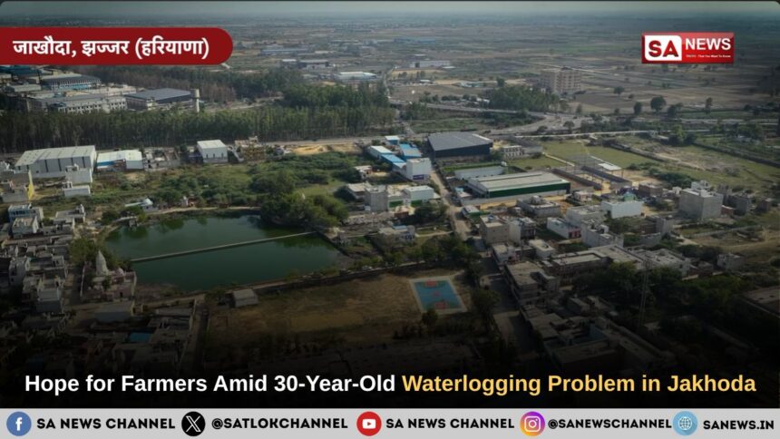 Hope for Farmers Amid 30-Year-Old Waterlogging Problem in Jakhoda