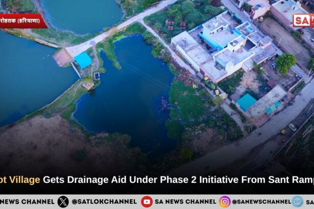 Bhalot Village Gets Drainage Aid Under Phase 2 Initiative From Sant Rampal Ji Maharaj