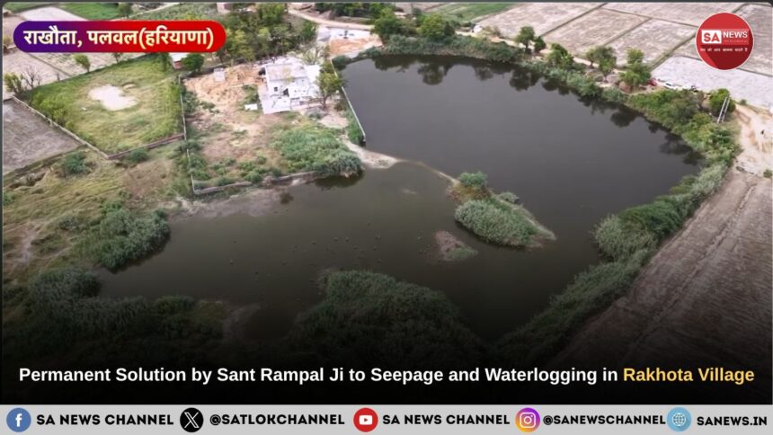 Permanent Solution by Sant Rampal Ji Maharaj to Seepage and Waterlogging in Rakhota Village of Palwal (Haryana)