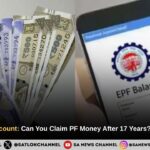EPFO Old PF Account: Can You Claim PF Money After 17 Years? Know the Rules
