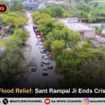 Kharparwas Flood Relief: Sant Rampal Ji Ends Crisis Since 1964