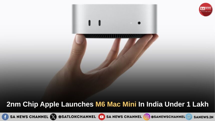 2nm Chip Apple Launches M6 Mac Mini In India Under 1 Lakh