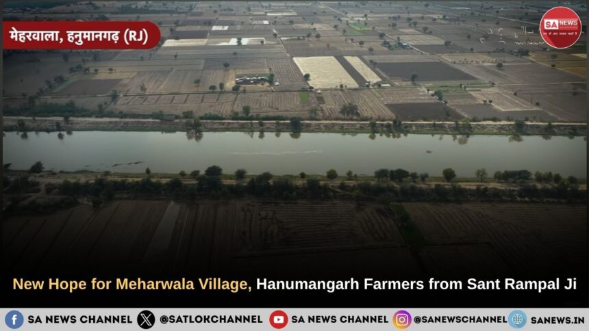 New Hope for Meharwala village, Hanumangarh Farmers from Sant Rampal Ji Maharaj