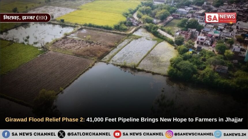 Girawad Flood Relief Phase 2: 41,000 Feet Pipeline Brings New Hope to Farmers in Jhajjar, Haryana