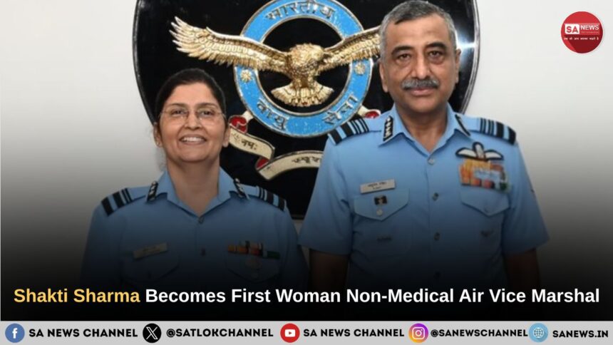 Shakti Sharma Becomes First Woman Non-Medical Air Vice Marshal