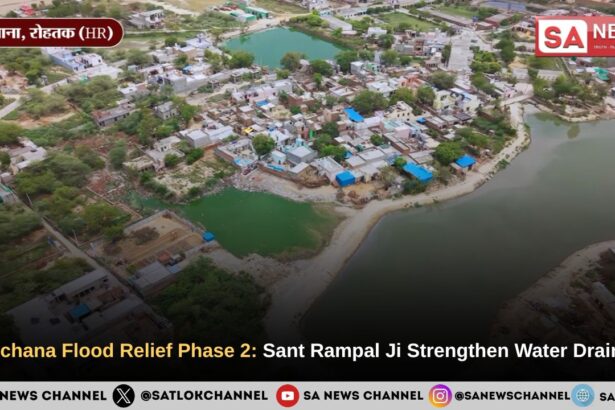 Samchana Flood Relief Phase 2 Sant Rampal Ji Maharaj Strengthen Water Drainage