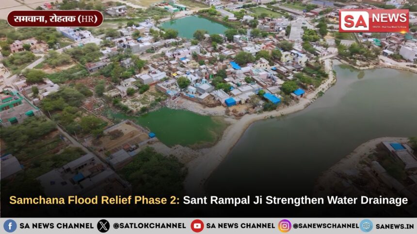 Samchana Flood Relief Phase 2 Sant Rampal Ji Maharaj Strengthen Water Drainage