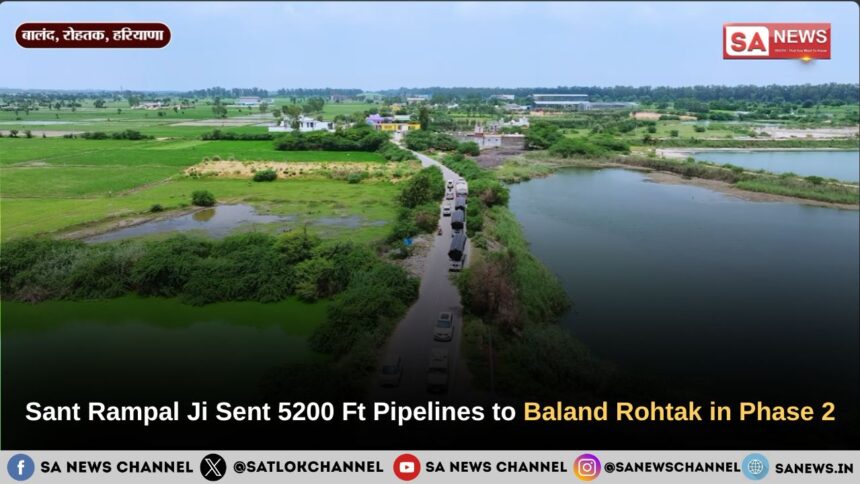 Sant Rampal Ji Sent 5200 Ft Pipelines to Baland Rohtak in Phase 2
