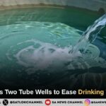 Girawar Gets Two Tube Wells to Ease Drinking Water Crisis