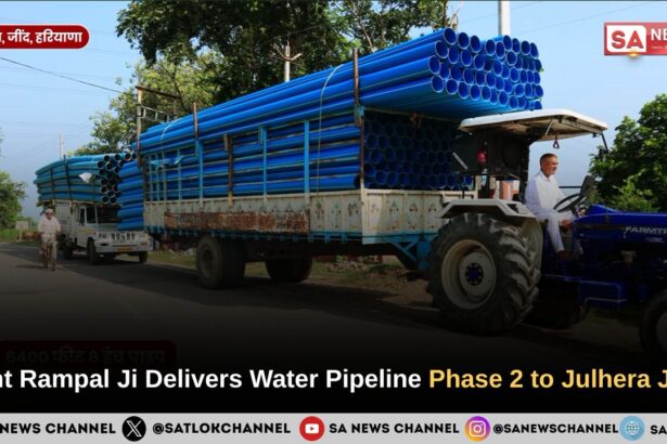 Sant Rampal Ji Maharaj Delivers Water Drainage Infrastructure Phase 2 to Julhera Village Jind