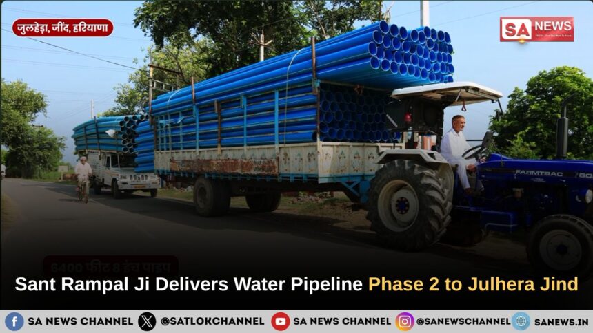 Sant Rampal Ji Maharaj Delivers Water Drainage Infrastructure Phase 2 to Julhera Village Jind