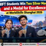 NIFT Students Win Two Silver Medals and a Medal for Excellence at WorldSkills Shanghai 2026