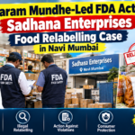 Tukaram Mundhe-Led FDA Action Sadhana Enterprises Food Relabelling Case in Navi Mumbai
