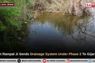 Sant Rampal Ji Sends Drainage System Under Phase 2 To Gijarodh