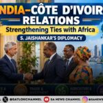 India–Côte d’Ivoire Relations: Strengthening Ties with Africa through S. Jaishankar’s Diplomacy